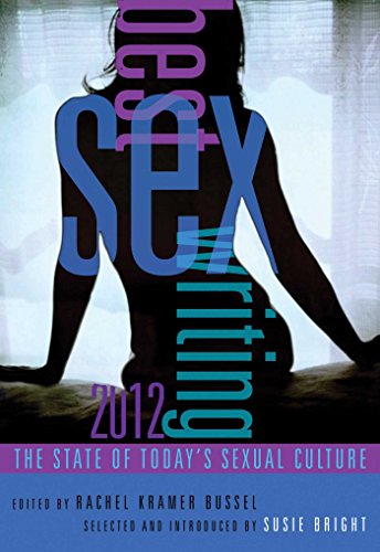 Beispielbild fr Best Sex Writing 2012 : The State of Today's Sexual Culture zum Verkauf von Better World Books