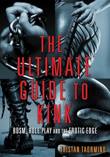 Beispielbild fr Ultimate Guide to Kink: BDSM, Role Play and the Erotic Edge zum Verkauf von BooksRun