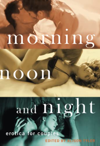 Beispielbild fr Morning, Noon and Night: Erotica for Couples zum Verkauf von Goodwill Books