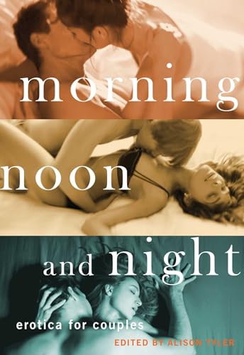 Stock image for Morning, Noon and Night: Erotica for Couples for sale by Goodwill Books