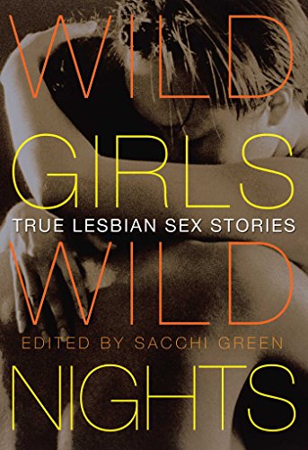 Stock image for Wild Girls, Wild Nights: True Lesbian Sex Stories for sale by Ernie's Books