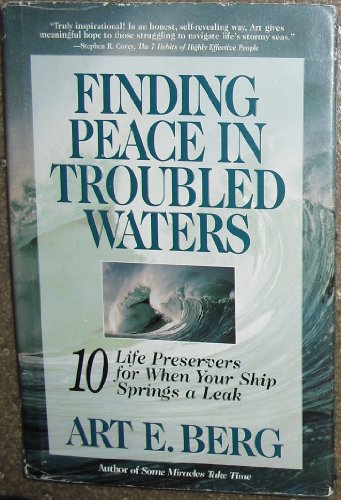 Imagen de archivo de Finding Peace in Troubled Waters: 10 Life Preservers for When Your Ship Springs a Leak a la venta por SecondSale