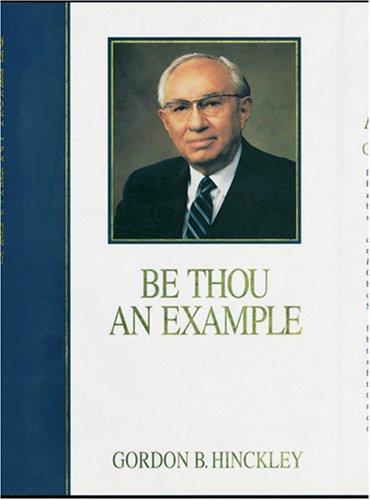 Be Thou an Example - Gordon B. Hinckley