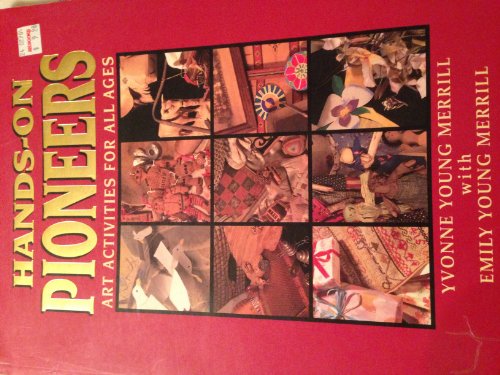 Stock image for Hands-On Pioneers : Art Activities for All Ages for sale by Better World Books: West