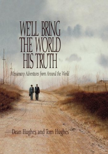 Stock image for We'll Bring the World His Truth: Missionary Adventures from Around the World for sale by Wonder Book