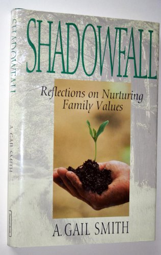 Imagen de archivo de Shadowfall: Reflections On Nurturing Family Values a la venta por Anderson Book