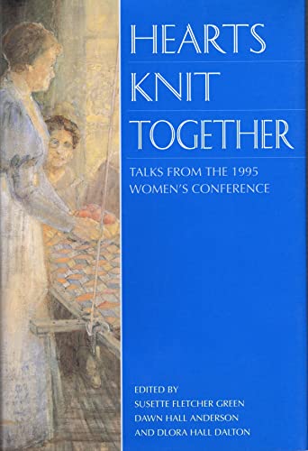 Stock image for Hearts Knit Together : Talks from the 1995 Women's Conference for sale by Utah Book and Magazine