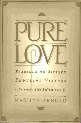 Stock image for Pure Love : Readings on Sixteen Enduring Virtues for sale by Weller Book Works, A.B.A.A.