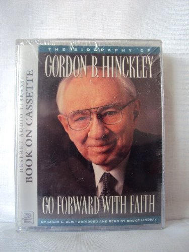 Beispielbild fr Go Forward With Faith, Biography of Gordon B. Hinckley zum Verkauf von The Yard Sale Store