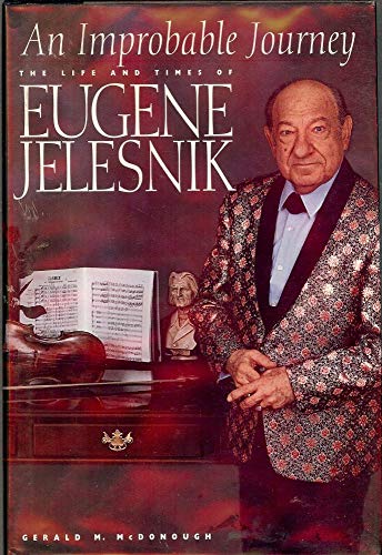 Beispielbild fr An Improbable Journey: The Life and Times of Eugene Jelesnik zum Verkauf von Jenson Books Inc