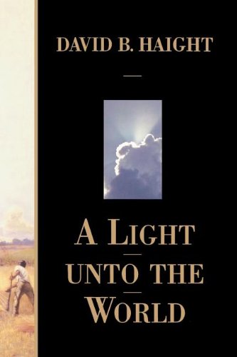 A Light Unto the World (9781573453028) by Haight, David B.