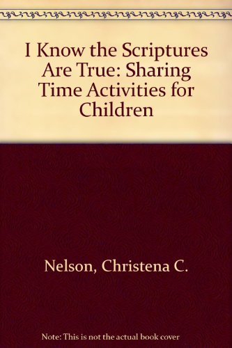 9781573453158: I Know the Scriptures Are True: Sharing Time Activities for Children