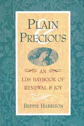 Beispielbild fr Plain and Precious : An LDS Daybook of Renewal and Joy zum Verkauf von Better World Books
