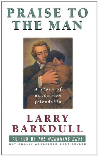 Praise to the Man (9781573453202) by Barkdull, Larry