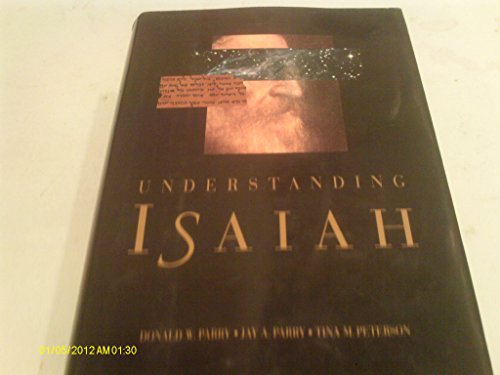 Understanding Isaiah (9781573453615) by Parry, Donald W.; Parry, Jay A.; Peterson, Tina M.