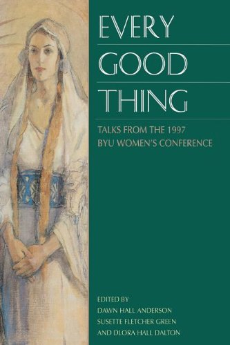 9781573453677: Every Good Thing: Talks from the 1997 Byu Women's Conference