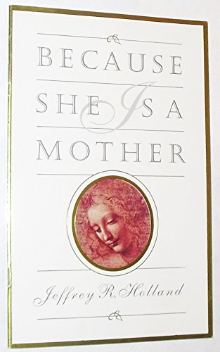 Because She Is a Mother (9781573453745) by Jeffrey R. Holland
