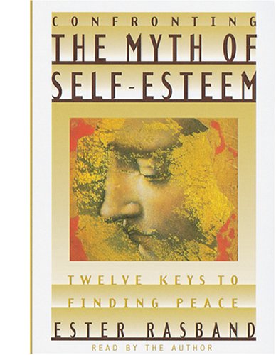 Stock image for Confronting the Myth of Self-Esteem: Twelve Keys to Finding Peace for sale by SecondSale