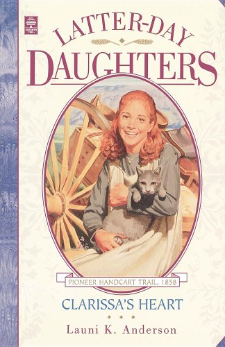 Beispielbild fr Clarissa's Heart (The Latter-Day Daughters Series) zum Verkauf von Ergodebooks