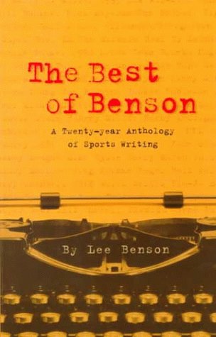 Stock image for The Best of Benson: A 20-Year Anthology of Sports Writing for sale by Anderson Book