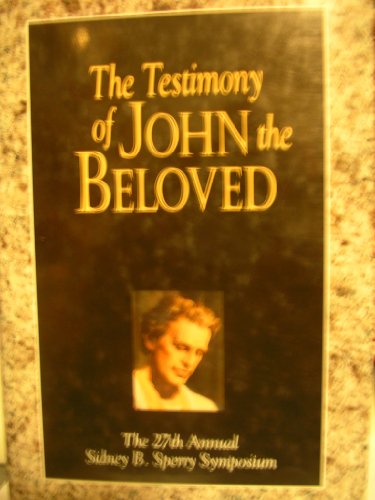 Imagen de archivo de The Testimony of John the Beloved: The 1998 Sperry Symposium on the New Testament a la venta por ThriftBooks-Dallas