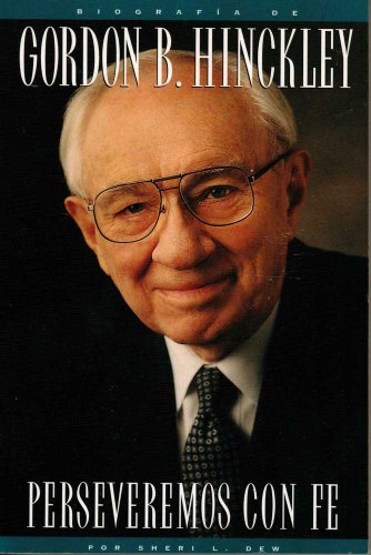 9781573454995: Perseveremos Con Fe : Biografia de Gordon B. Hinckley