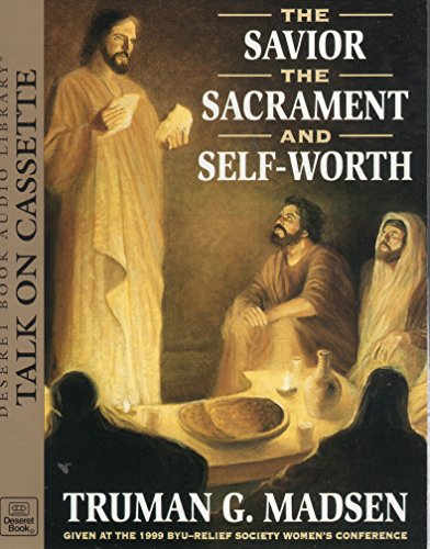 Stock image for The Savior, the Sacrament and Self-Worth for sale by Sorefeettwo