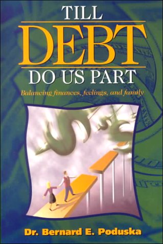 Stock image for Till Debt Do Us Part: Balancing Finances, Feelings and Family for sale by Idaho Youth Ranch Books