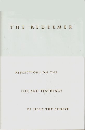 Beispielbild fr The Redeemer: Reflections on the Life and Teachings of Jesus the Christ zum Verkauf von ThriftBooks-Atlanta