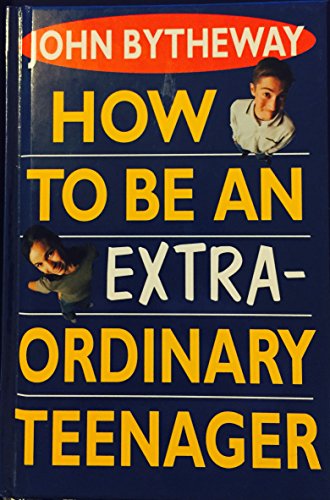 Stock image for How to Be an Extraordinary Teenager for sale by SecondSale
