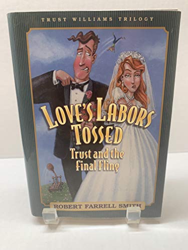 Stock image for Love's Labors Tossed: Trust and the Final Fling (Trust Williams Trilogy) for sale by SecondSale