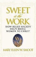 Stock image for Sweet is the Work : How Relief Society Helps Bring Women to Christ for sale by Goodwill of Colorado