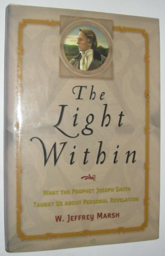 Stock image for The Light Within: What the Prophet Joseph Smith Taught Us about Personal Revelation for sale by ThriftBooks-Dallas