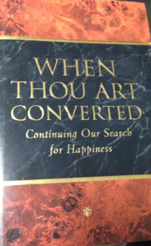 Beispielbild fr When Thou Art Converted: Continuing the Search for Happiness zum Verkauf von SecondSale