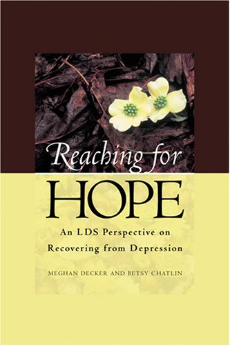 

Reaching For Hope : An LDS Perspective on Recovering from Depression
