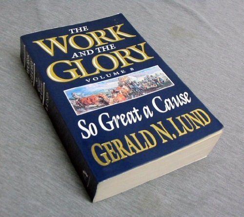 Beispielbild fr So Great a Cause (Work and the Glory, Vol. 8) (Work and the Glory, 8) zum Verkauf von SecondSale