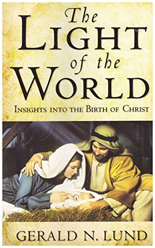 Light of the World: Insights into the Birth of Christ (9781573458849) by Lund, Gerald N.