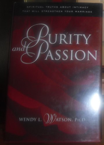 Beispielbild fr Purity and Passion : Three Spiritual Truths about Sex and Love zum Verkauf von Better World Books