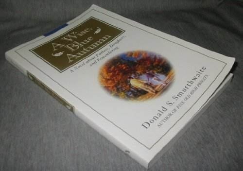 Beispielbild fr A Wise, Blue Autumn: A Novel About Fathers, Daughters, and Remembering zum Verkauf von Wonder Book