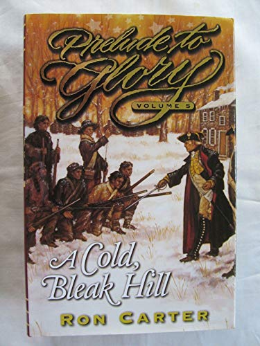 Beispielbild fr A Cold Bleak Hill (Prelude to Glory, Vol. 5) zum Verkauf von Books From California