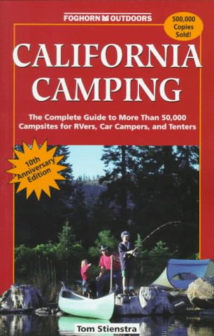 9781573540056: California Camping: The Complete Guide to More Than 50,000 Campsites for Tenters, Rvers, and Car Campers (10th)