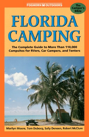 Stock image for foghorn Florida Camping: The Complete Guide to More Than 50,000 Campsites for Tenters, RVers, and Car Campers for sale by ThriftBooks-Dallas