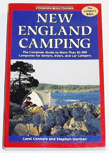 9781573540209: New England Camping: the Complete Guide to More Than 82, 000 Campsites for Tenters, Rvers, and Car Campers