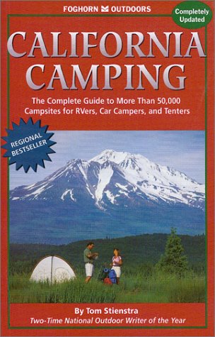 Stock image for Foghorn Outdoors: California Camping : The Complete Guide to More Than 50,000 Campsites for RV's, Car Campers and Tenters for sale by Better World Books: West