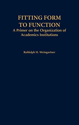 Stock image for Fitting Form to Function : A Primer on the Organization of Academic Institutions for sale by Better World Books: West