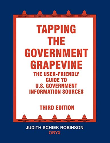 Beispielbild fr Tapping the Government Grapevine : The User-Friendly Guide to U. S. Government Information Sources zum Verkauf von Better World Books