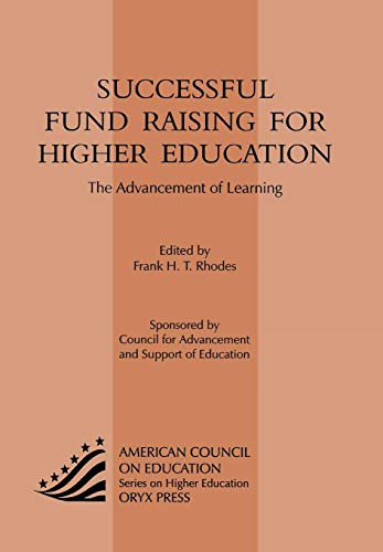Stock image for Successful Fund Raising For Higher Education: The Advancement Of Learning (American Council on Education Oryx Press Series on Higher Education) for sale by Books-R-Keen