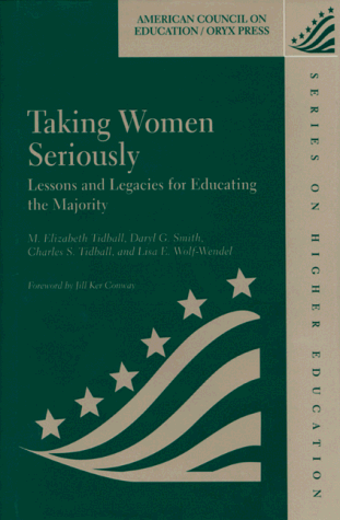 Stock image for Taking Women Seriously: Lessons And Legacies For Educating The Majority (American Council on Education Oryx Press Series on Higher Education) for sale by Wonder Book