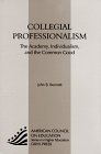 Beispielbild fr Collegial Professionalism : The Academy, Individualism and the Common Good zum Verkauf von Better World Books