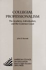 Imagen de archivo de Collegial Professionalism: The Academy, Individualism, and the Common Good a la venta por ThriftBooks-Dallas